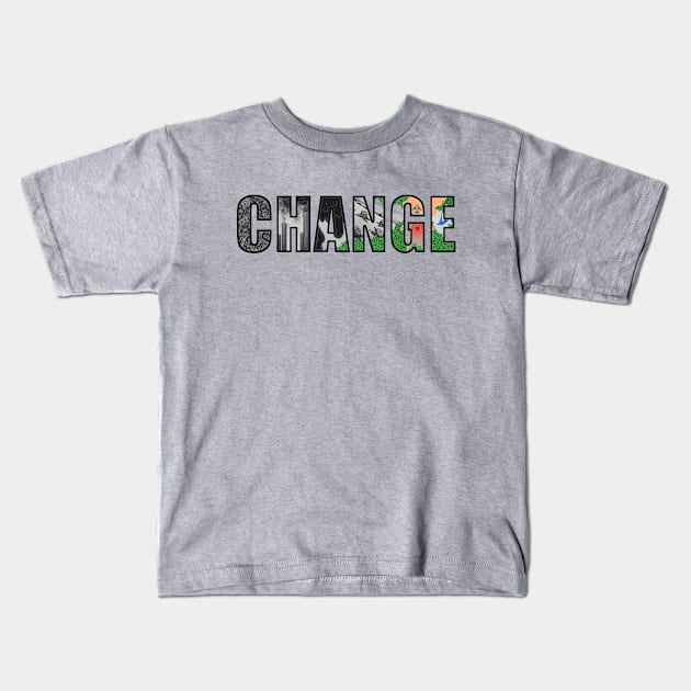 CHANGE Kids T-Shirt by AriesNamarie